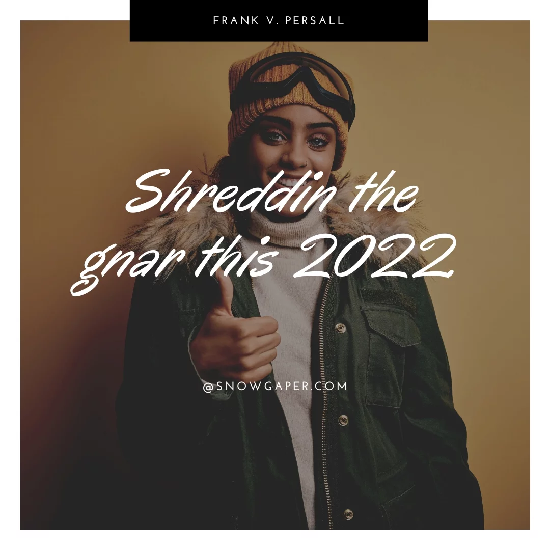Shreddin the gnar this 2023.