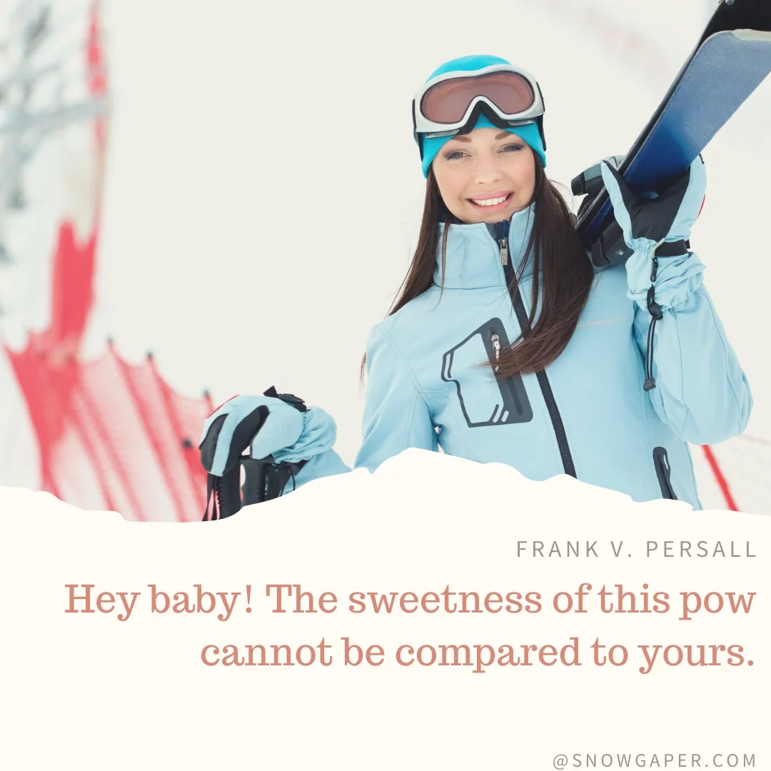 Hey baby! The sweetness of this pow cannot be compared to yours.