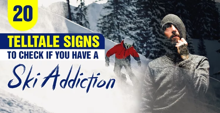 20 Telltale Signs To Check If You Have A Ski Addiction