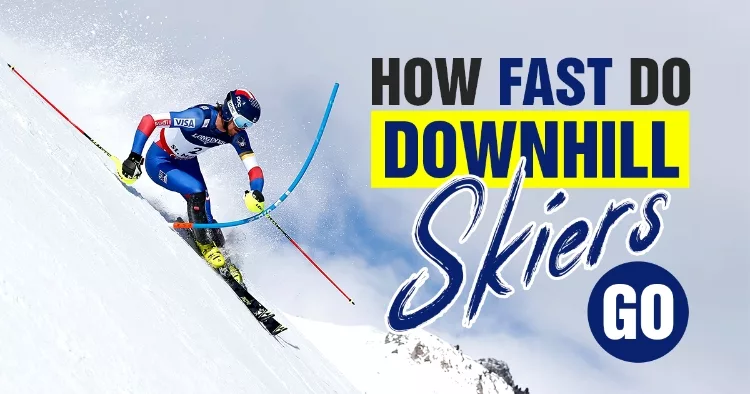 How Fast Do Downhill Skiers Go?