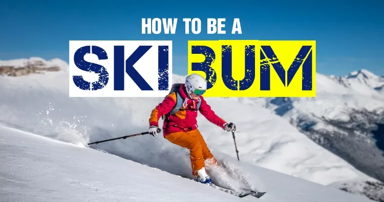 How To Be A Ski Bum