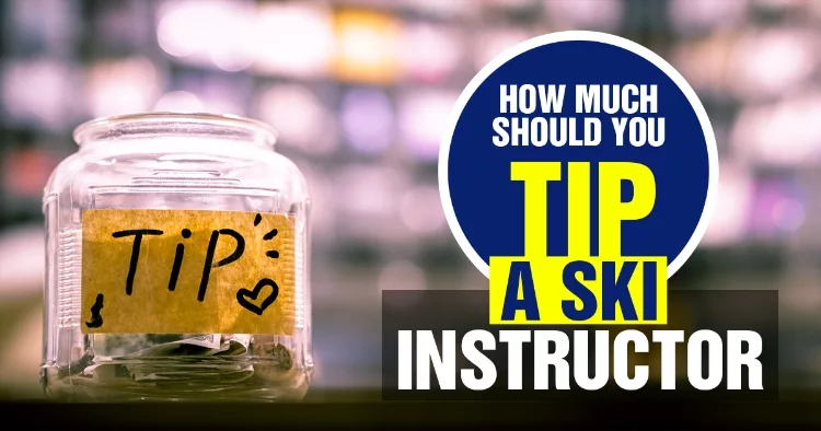 How Much Should You Tip A Ski Instructor
