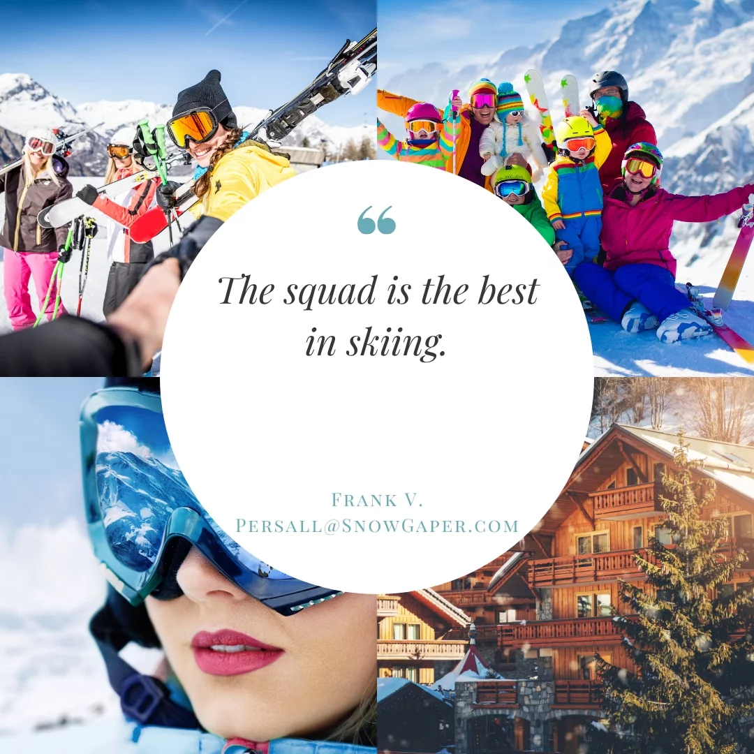 The squad is the best in skiing.