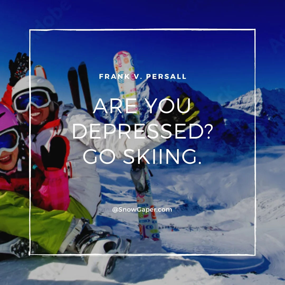 Are you depressed? Go skiing.