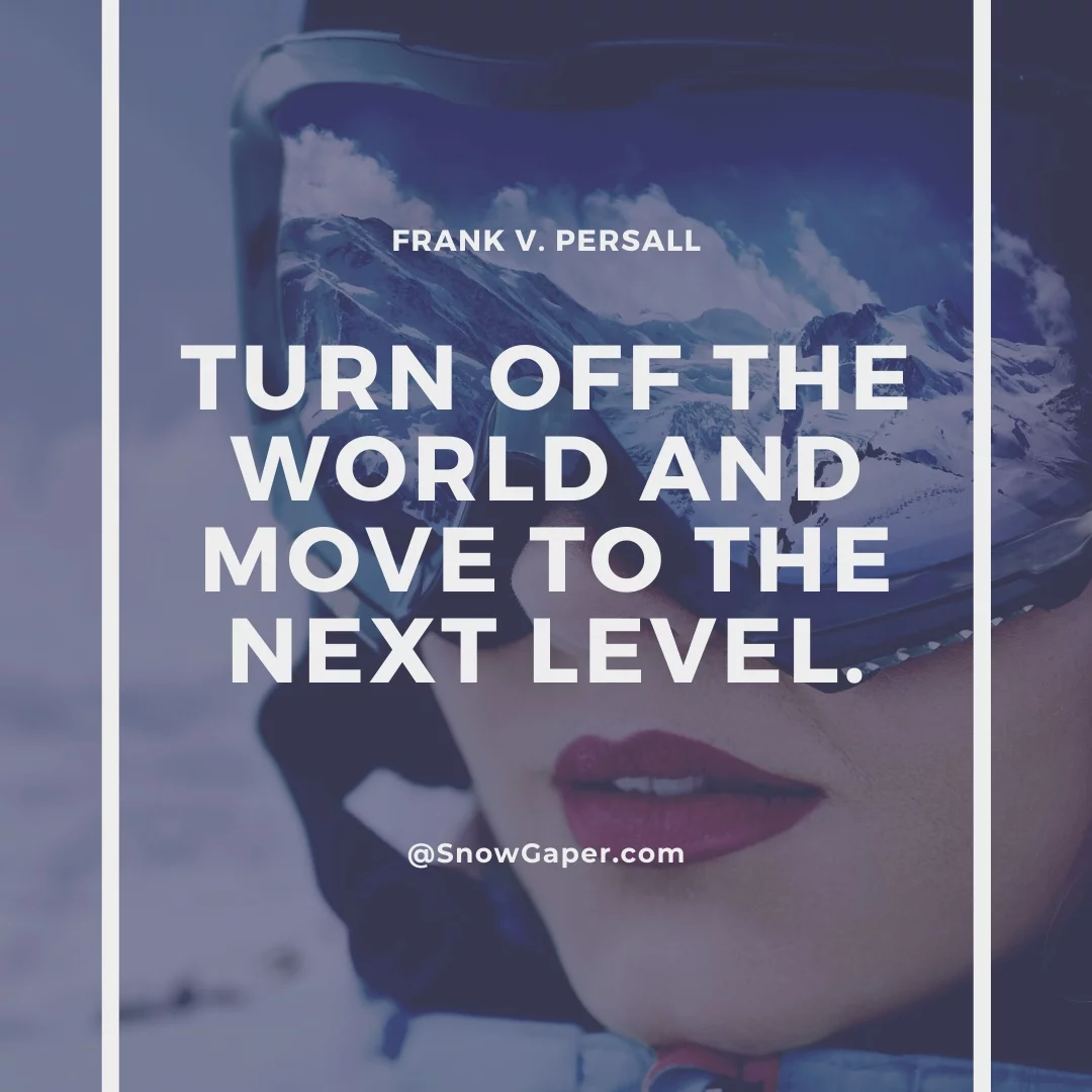 Turn off the world and move to the next level.
