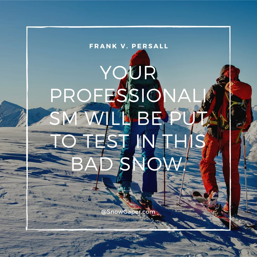 Your professionalism will be put to test in this bad snow.