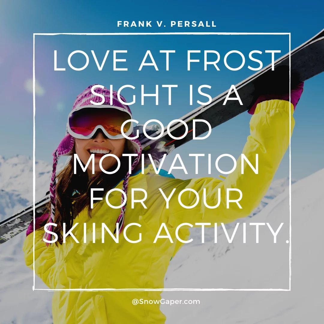 Love at frost sight is a good motivation for your skiing activity.