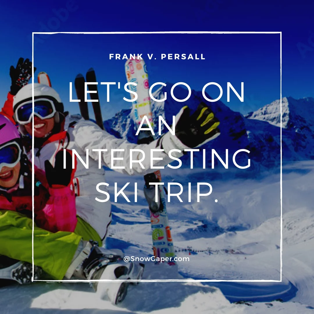 Let's go on an interesting ski trip.