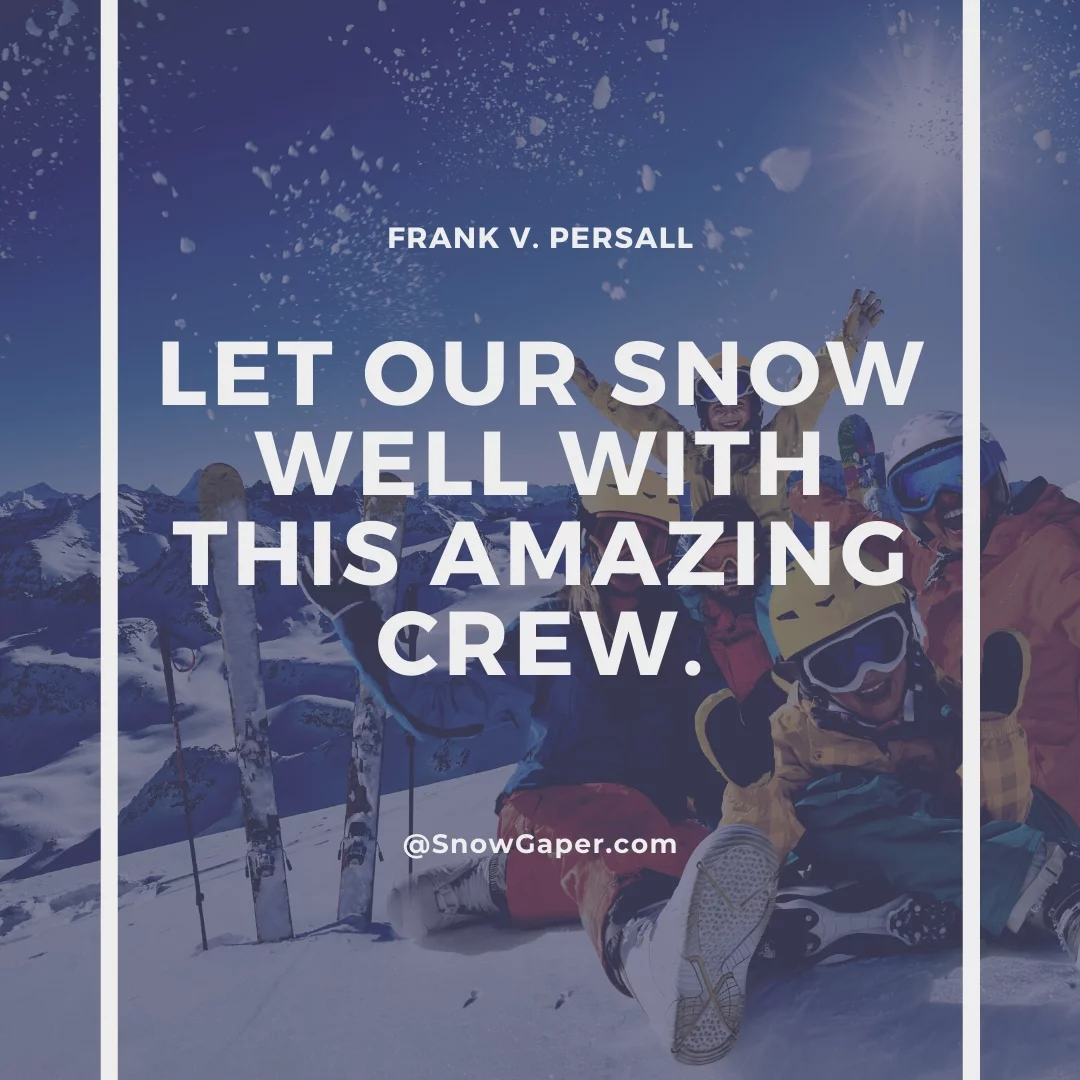Let our snow well with this amazing crew.