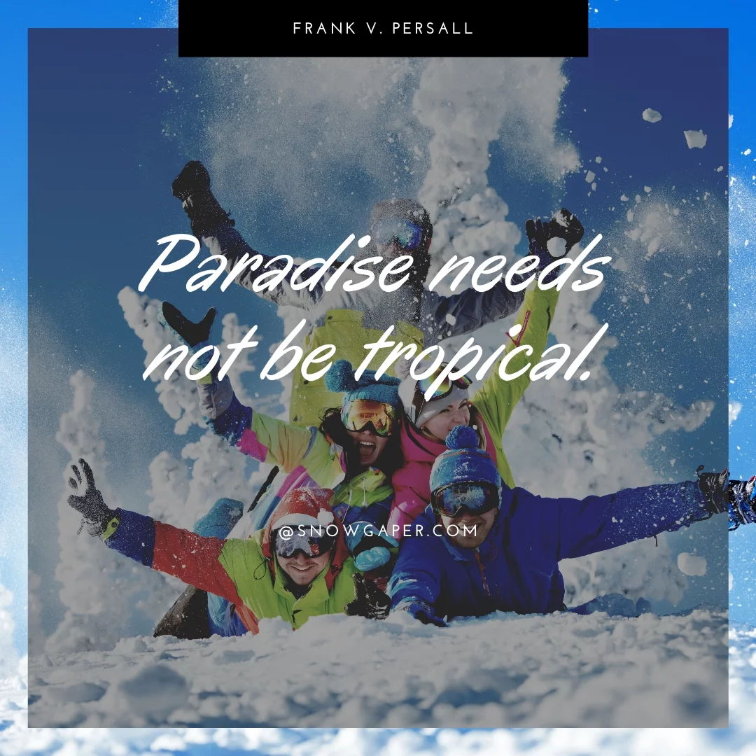 Paradise needs not be tropical.