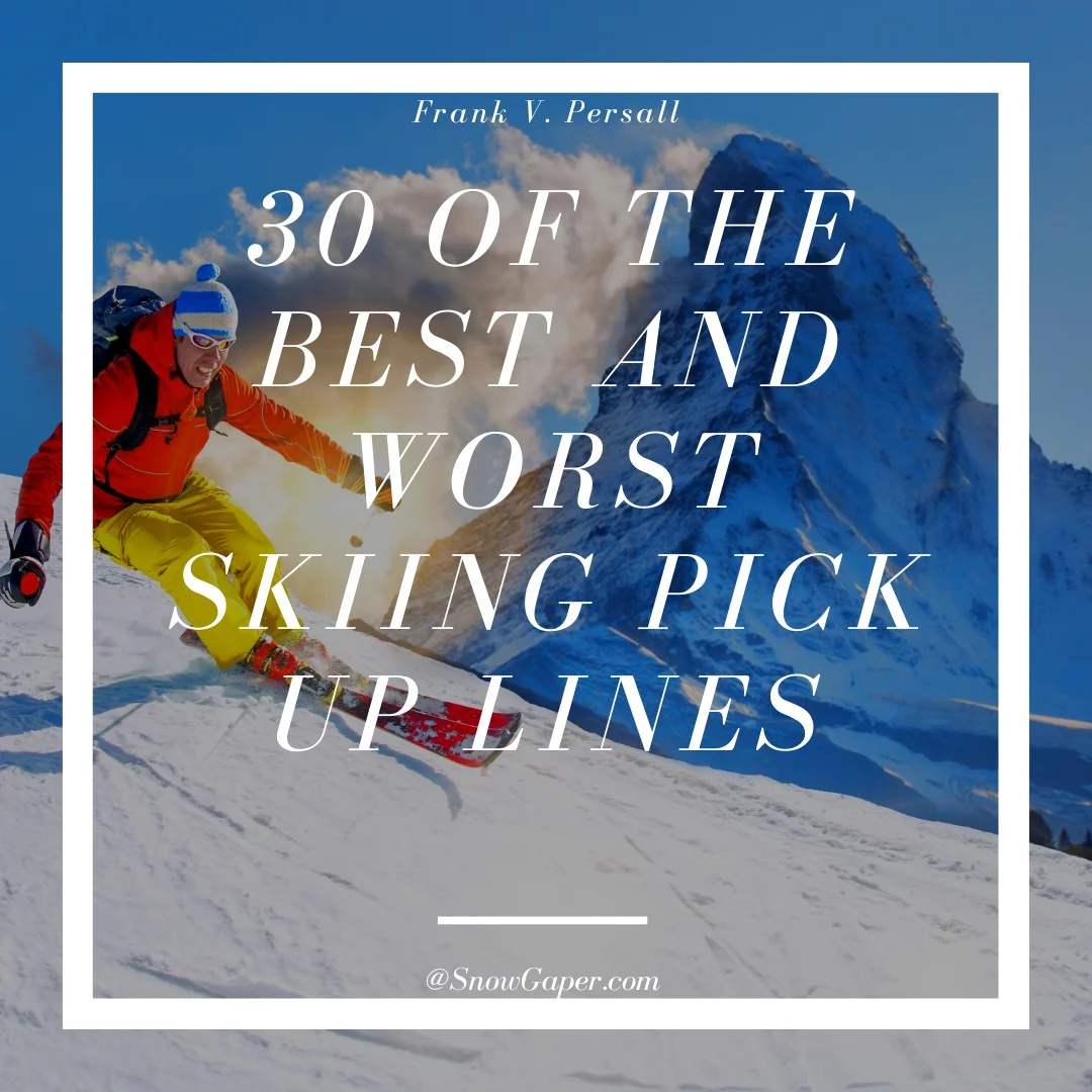 30 Of The Best And Worst Skiing Pick Up Lines