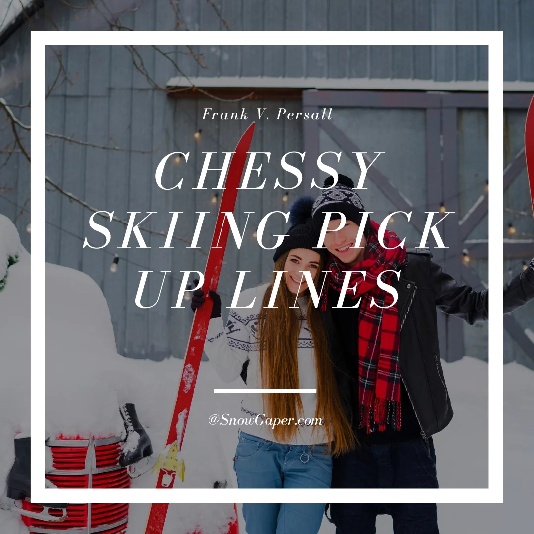 Chessy Skiing Pick Up Lines