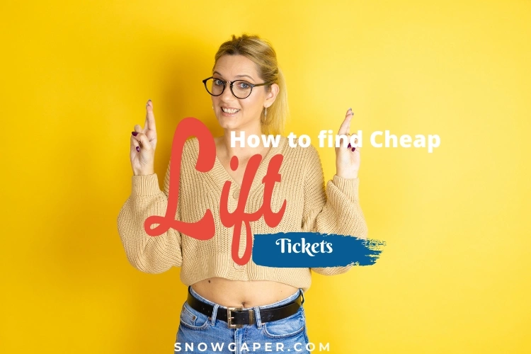 How to find Cheap Lift Tickets