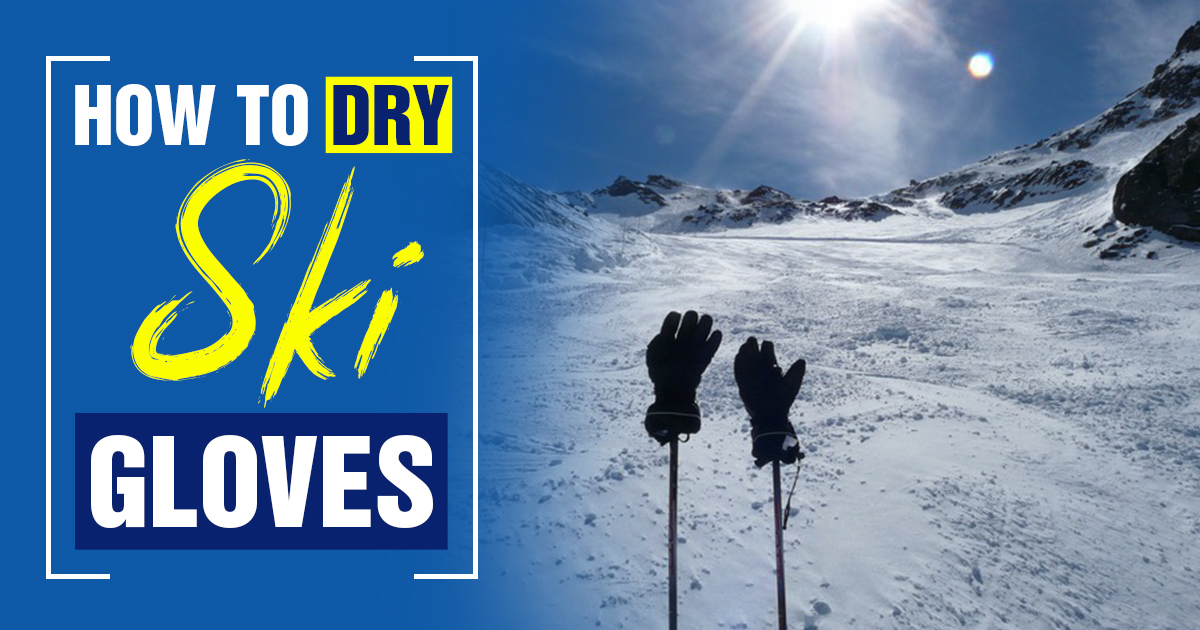 How To Dry Ski Gloves The Best And Safest Way SnowGaper